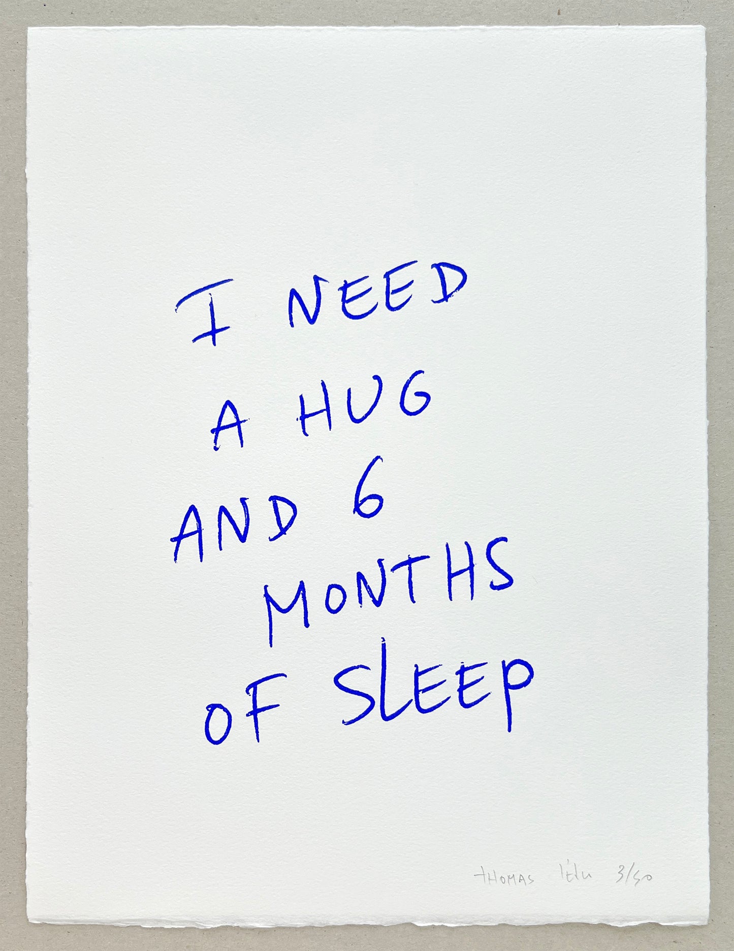 I NEED A HUG AND 6 MONTHS OF SLEEP