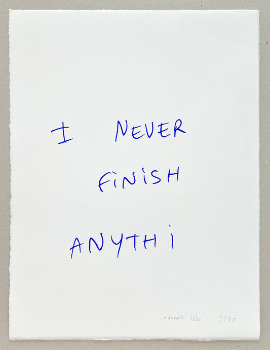 I NEVER FINISH ANYTHI