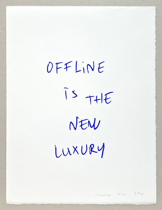 OFFLINE IS THE NEW LUXURY